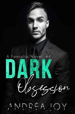 Dark Obsession (Famiglia Book 4) by Andrea Joy & A.J. Daniels