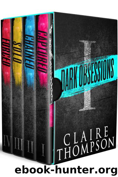 Dark Obsessions - Volume I: Four Intense Capture Fantasies in One Sizzling Collection by Claire Thompson