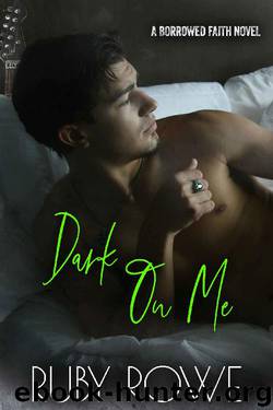Dark On Me (Borrowed Faith Book 2) by Ruby Rowe