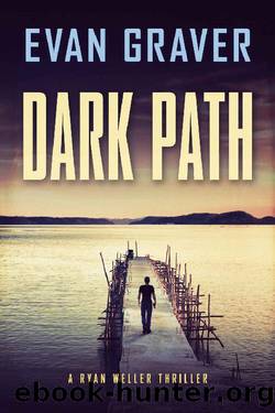 Dark Path: A Ryan Weller Thriller by Evan Graver