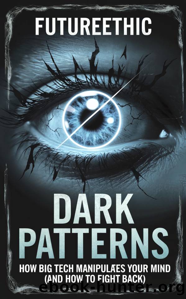 Dark Patterns: How Big Tech Manipulates Your Mind (And How to Fight Back) by Press Future Ethic
