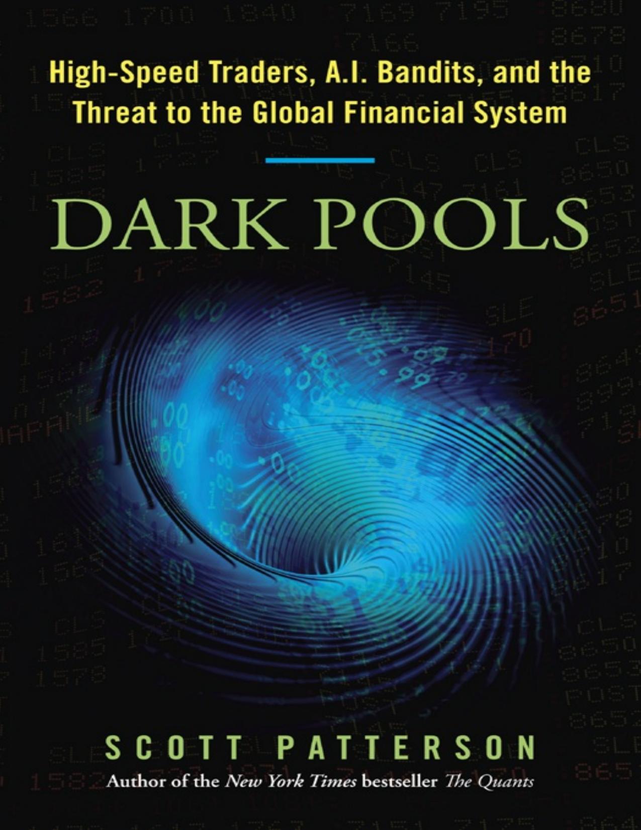 Dark Pools: The Rise of the Machine Traders and the Rigging of the U.S. Stock Market \( PDFDrive.com \).pdf by Scott Patterson