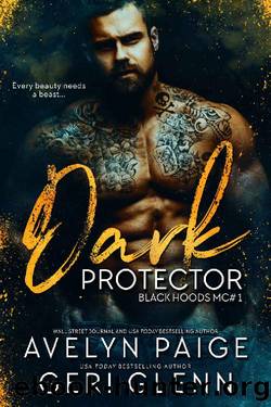 Dark Protector (Black Hoods MC Book 1) by Avelyn Paige & Geri Glenn