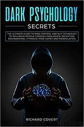 Dark Psychology Secrets by Richard Covert