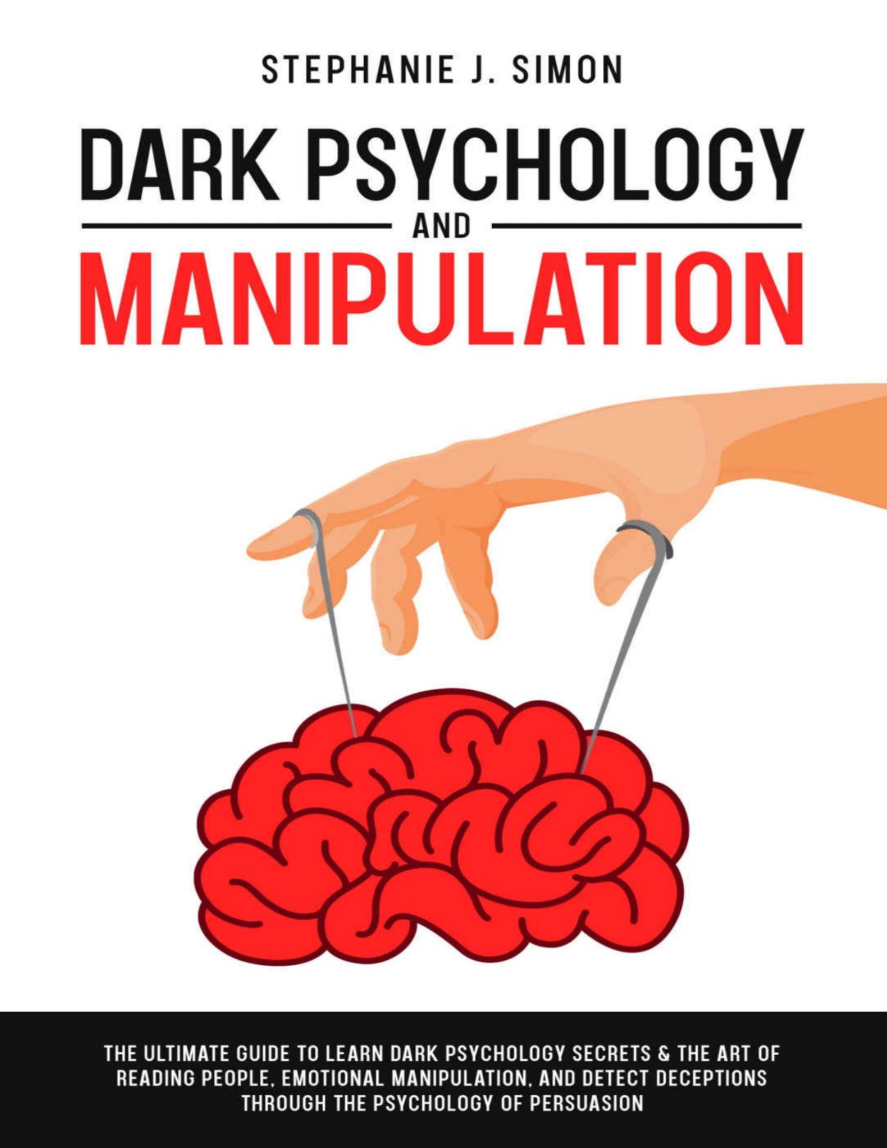 Dark Psychology and Manipulation by Simon Stephanie J