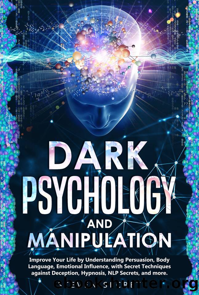 Dark Psychology and Manipulation: Improve Your Life by Understanding Persuasion, Body Language, Emotional Influence, with Secret Techniques against Deception, Hypnosis, NLP Secrets, and more by Secret Steven