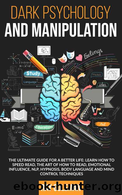 Dark Psychology and Manipulation: The Ultimate Guide For a Better Life: Learn how to Speed Read, the Art of how to read, Emotional Influence, NLP, Hypnosis, Body Language and Mind Control Techniques. by Ray Goleman