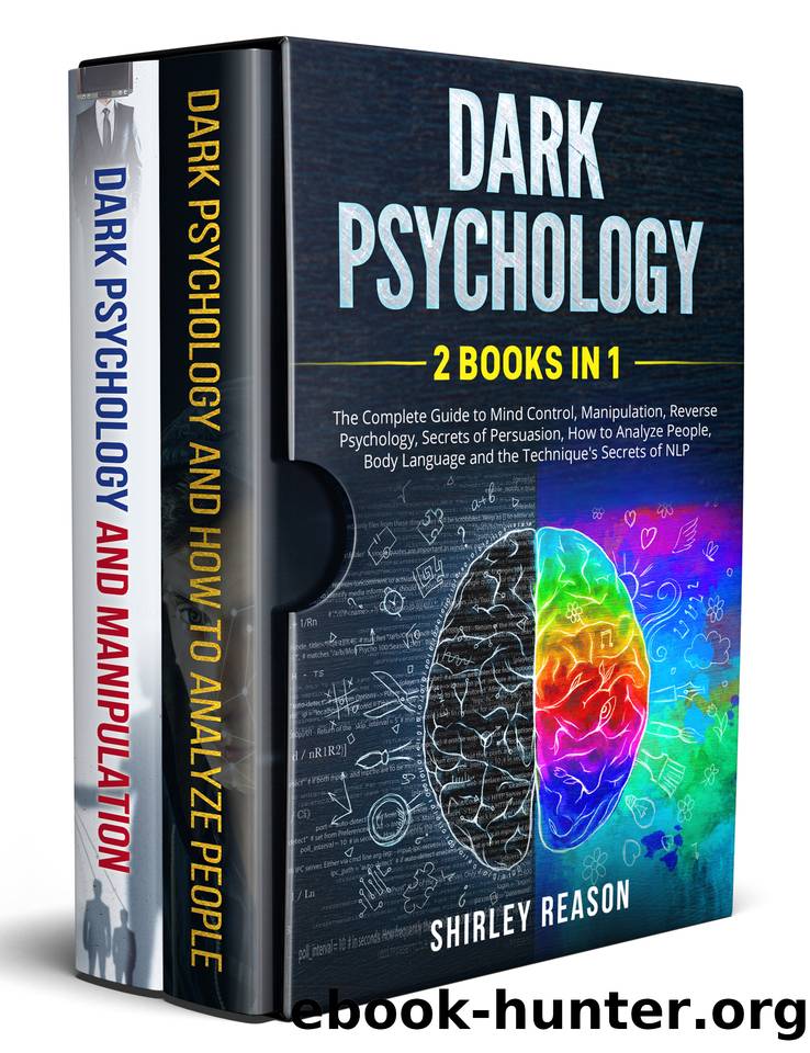 Dark Psychology: 2 BOOKS IN 1: The Complete Guide to Mind Control, Manipulation, Reverse Psychology, Secrets of Persuasion, How to Analyze People, Body ... Secrets of NLP (Italian Edition) by Reason Shirley