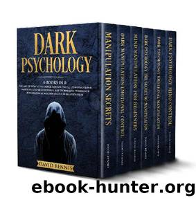 Dark Psychology: 6 Books in 1: The Art of How to Influence and Win People using Emotional Manipulation, Mind Control, NLP Techniques, Persuasion, Psychological Warfare Tactics in Relationships by David Bennis