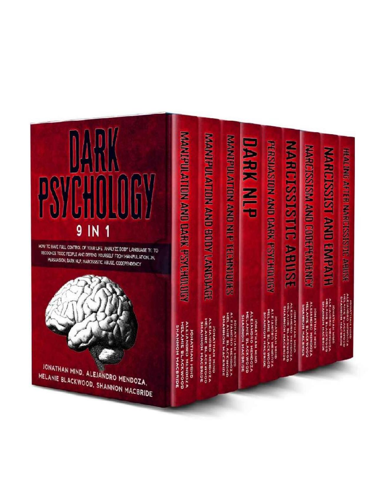 Dark Psychology: 9 IN 1: The Complete Body Language Guide to Take Full Control Of Your Life And Make Your Mind Inaccessible From Any Form Of Manipulation by unknow