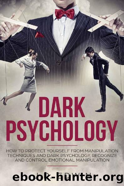 Dark Psychology: How to Protect Yourself from Manipulation Techniques and Dark Psychology, Recognize and Control Emotional Manipulation by J.P. Edwin