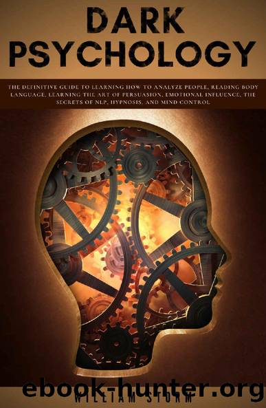 Dark Psychology: The definitive guide to learning how to analyze people, reading body language, learning the art persuasion, emotional influence , the secrets of nlp, hypnosis, and mind control by William Storm