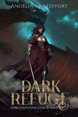 Dark Refuge (Shattered Kingdom Book 6) by Angelina J. Steffort