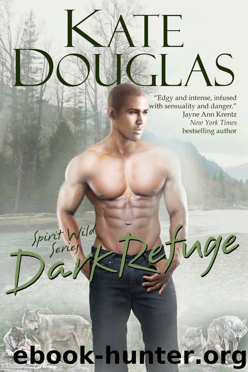 Dark Refuge (Spirit Wild Book 4) by Kate Douglas