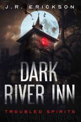 Dark River Inn by J. R. Erickson