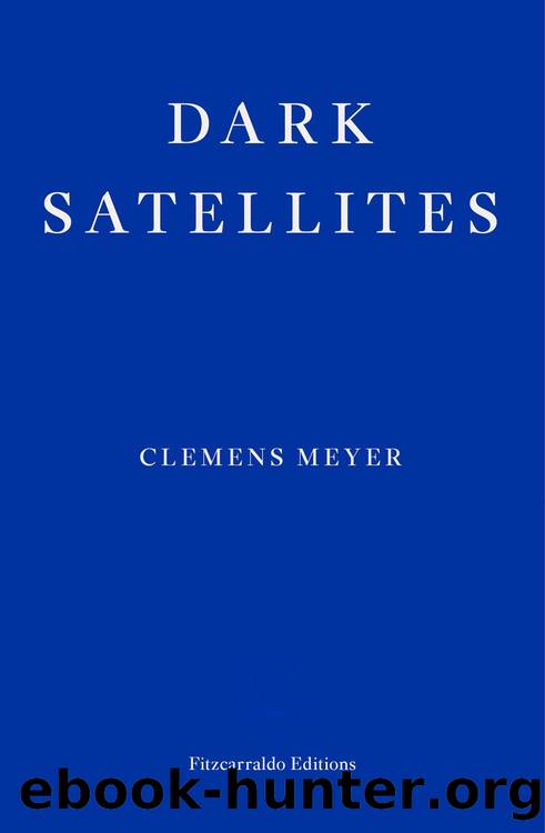 Dark Satellites by Clemens Meyer