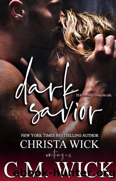 Dark Savior: CHRISTA WICK WRITING AS by C.M. Wick