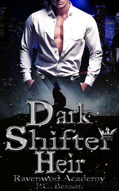 Dark Shifter Heir: Ravenwood Academy (Ravenwood Academy: A Dark Paranormal Romance Book 1) by P.C. Benson