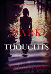 Dark Thoughts by Katie Rush