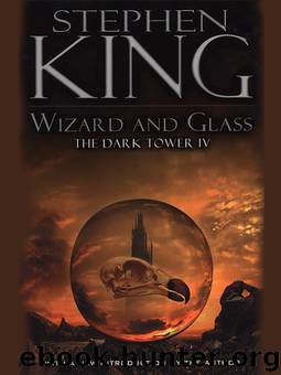 Dark Tower [4] Wizard and Glass by Stephen King