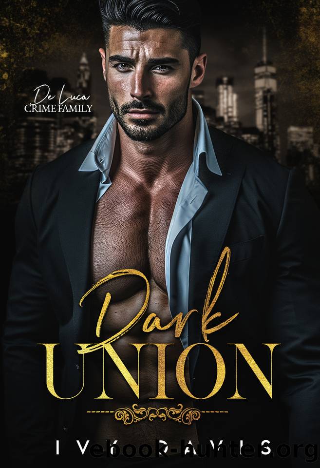 Dark Union: An Arranged Marriage Mafia Romance (The De Luca Mafia #2) by Ivy Davis