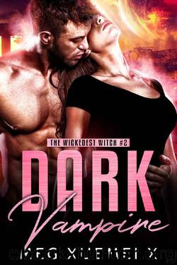 Dark Vampire: A Post-Apocalyptic Paranormal Romance (The Wickedest Witch Book 2) by Meg Xuemei X