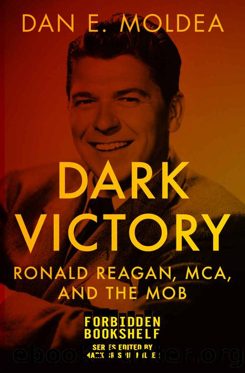 Dark Victory: Ronald Reagan, MCA, and the Mob (Forbidden Bookshelf) by Dan E. Moldea