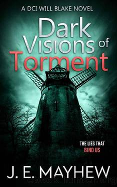 Dark Visions of Torment: A DCI Will Blake Novel (DCI Will Blake Crime Mystery Thrillers Book 8) by J.E. Mayhew