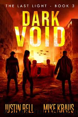 Dark Void - The Last Light Book 3: (A Thrilling Post-Apocalyptic Survival Series) by Justin Bell & Mike Kraus