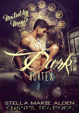 Dark Vortex: Mated by Magic by Stella Marie Alden & Chantel Seabrook