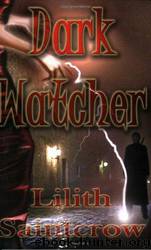 Dark Watcher-Watchers-1 by Lilith Saintcrow