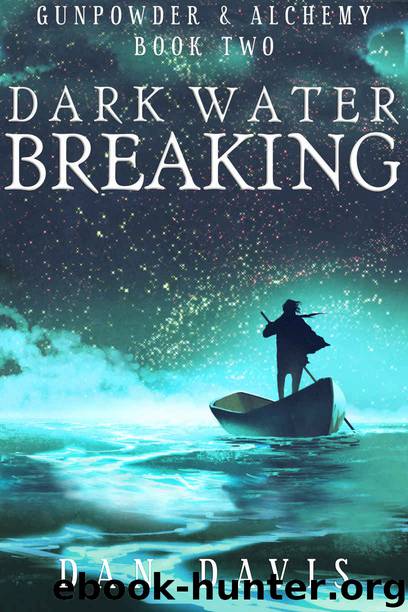 Dark Water Breaking (Gunpowder & Alchemy Book 2) by Dan Davis