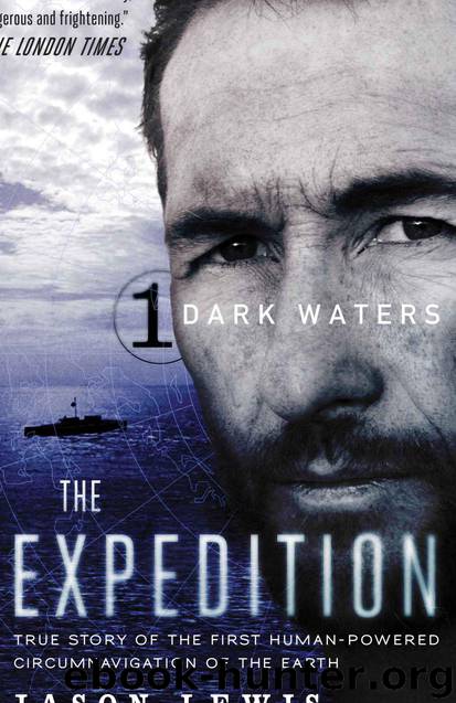 Dark Waters (The Expedition Trilogy, Book 1): True Story of the First Human-Powered Circumnavigation of the Earth (Volume 1) by Jason Lewis
