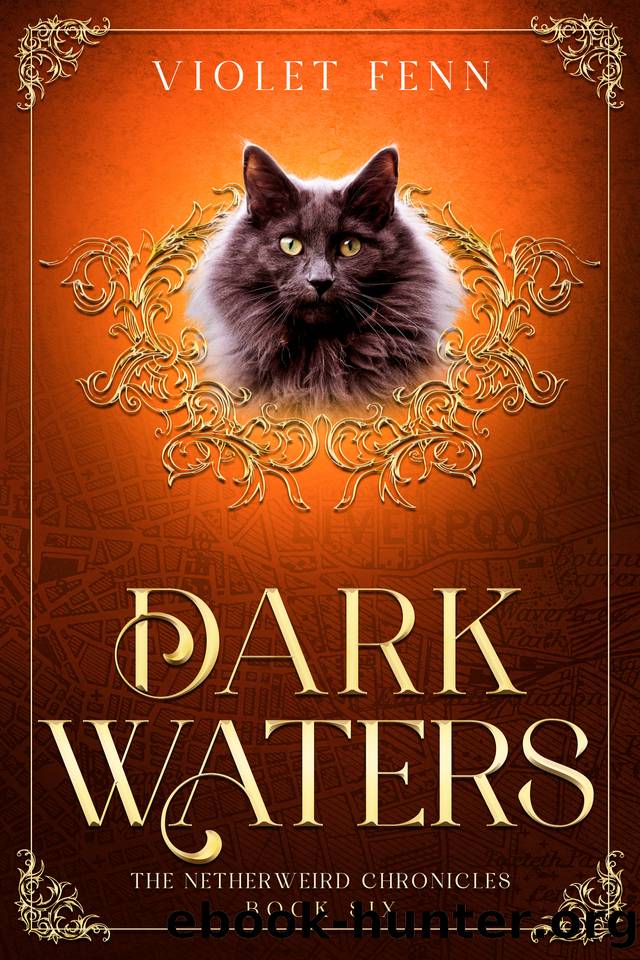 Dark Waters: The Netherweird Chronicles, Book Six - paranormal urban fantasy, where history and mythology collide by Violet Fenn