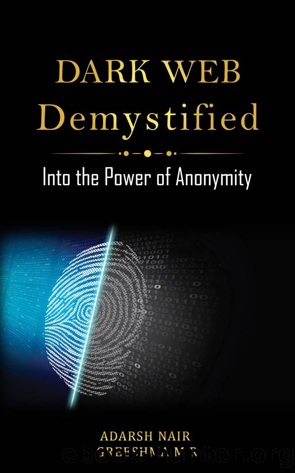 Dark Web Demystified: Into the Power of Anonymity by M R Greeshma & Nair Adarsh
