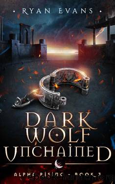 Dark Wolf Unchained: Alpha Rising 3 by Ryan Evans