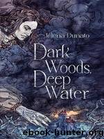 Dark Woods, Deep Water by Jelena Dunato