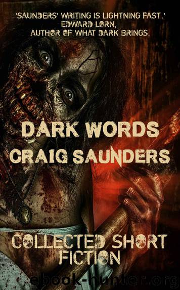 Dark Words (Horror Short Stories): Collected Short Fiction by Craig Saunders