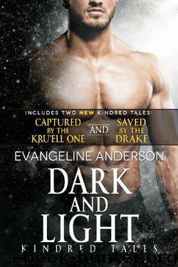 Dark and Light: A Kindred Tales DUET Novel. Contains: Saved by the Drake AND Captured by the Kru'ell One by Evangeline Anderson