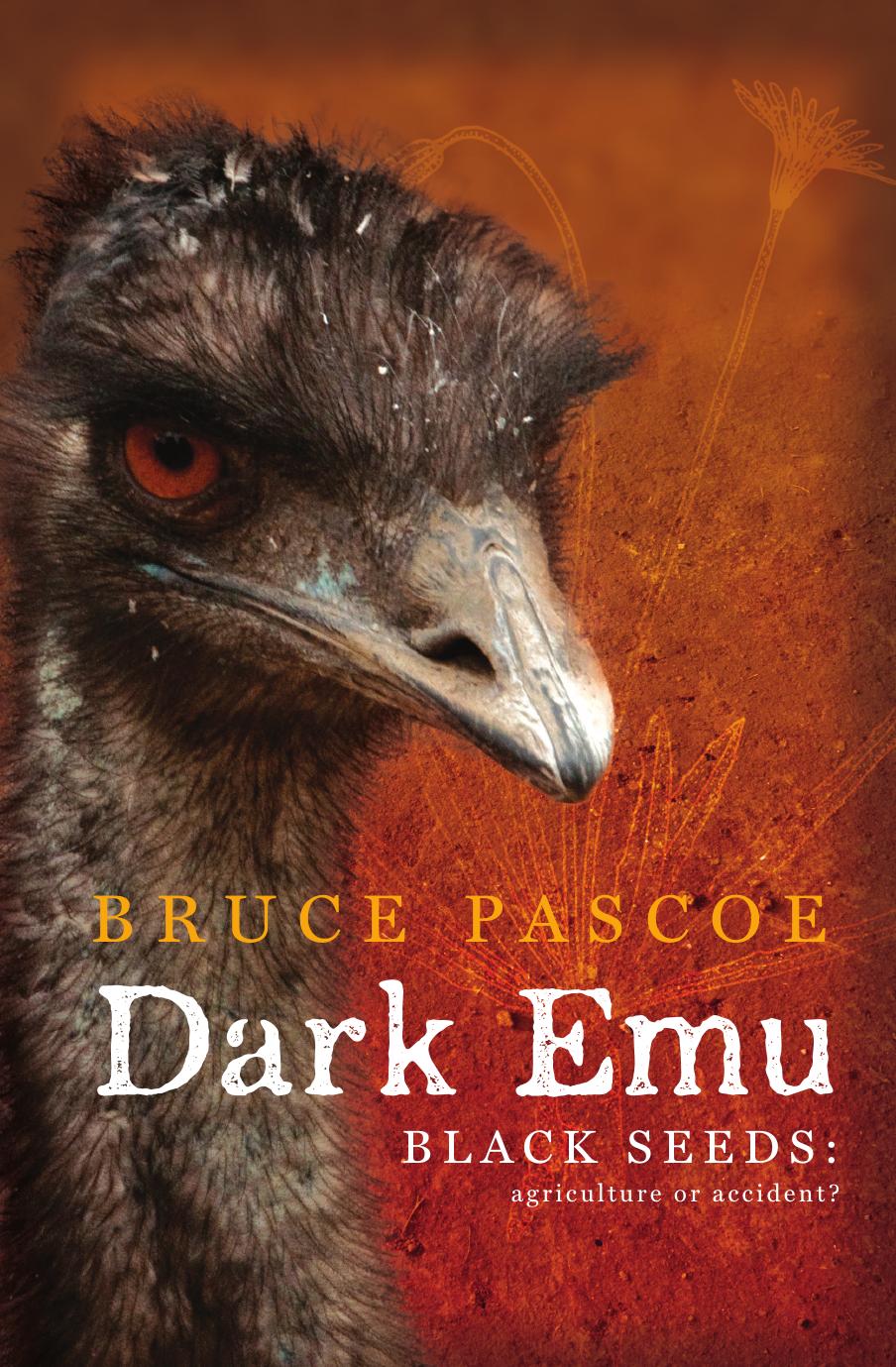 Dark emu : black seeds : agriculture or accident? by Bruce Pascoe