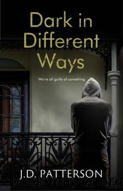 Dark in Different Ways : A compelling, heart pounding thriller. by J.D. Patterson