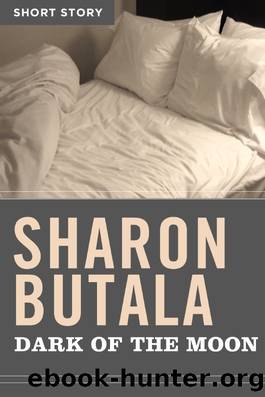 Dark of the Moon by Sharon Butala