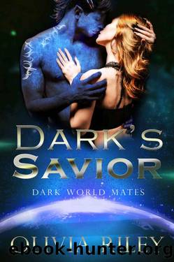 Dark's Savior (Dark World Mates Book 2) by Olivia Riley