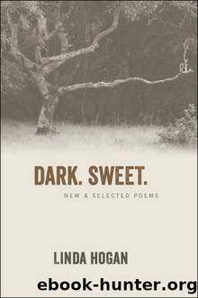 Dark. Sweet. by Linda Hogan