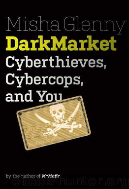 DarkMarket: Cyberthieves, Cybercops and You by Glenny Misha