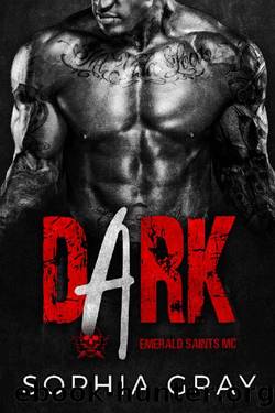 Dark_A Motorcycle Club Romance_Emerald Saints MC) by Sophia Gray