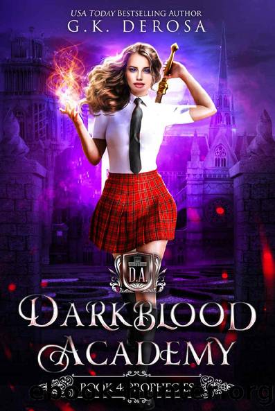Darkblood Academy: Book Four: Prophecies by G.K. DeRosa