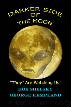 Darker Side Of The Moon "They" Are Watching Us! by Shelsky Rob & Kempland George