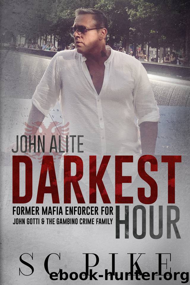 Darkest Hour: John Alite: Former Mafia Enforcer for John Gotti & The Gambino Crime Family (True Crime) by S.C. Pike
