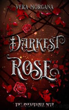 Darkest Rose (The Inevitable War Book 1) by Vera Morgana